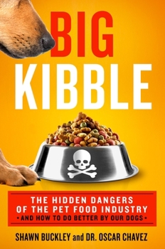 Hardcover Big Kibble: The Hidden Dangers of the Pet Food Industry and How to Do Better by Our Dogs Book