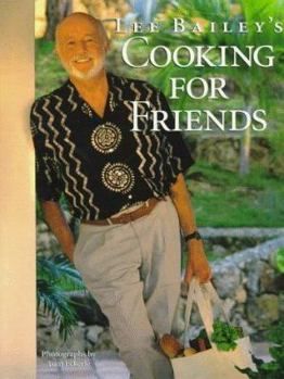 Hardcover Lee Bailey's Cooking for Friends: Good Simple Food for Entertaining Friends Everywhere Book