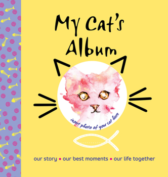 Hardcover My Cat's Album: Our Story, Our Best Moments, Our Life Together Book