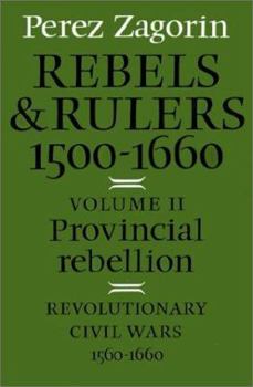 Paperback Rebels and Rulers, 1500 1600: Volume 1, Agrarian and Urban Rebellions: Society, States, and Early Modern Revolution Book