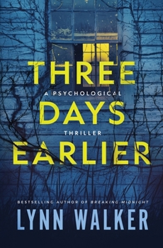 Three Days Earlier: A Psychological Thriller