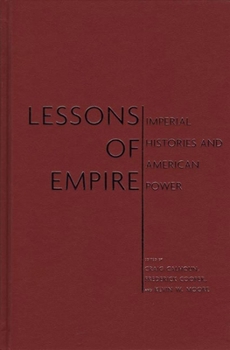 Hardcover Lessons of Empire: Imperial Histories and American Power Book