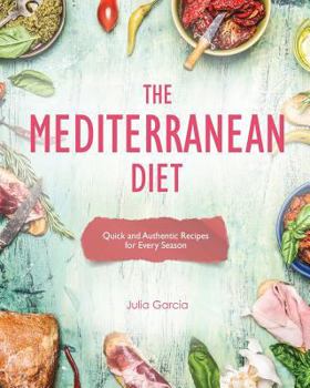 Paperback The Mediterranean Diet: Quick and Authentic Recipes for Every Season Book