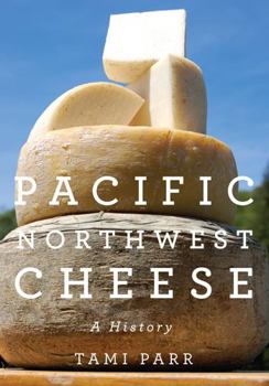Paperback Pacific Northwest Cheese: A History Book