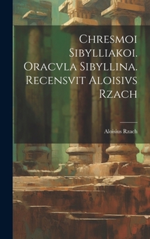 Chresmoi sibylliakoi. Oracvla sibyllina. Recensvit Aloisivs Rzach (Greek Edition)