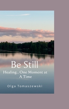 Hardcover Be Still.. Healing One Moment at a Time [Large Print] Book
