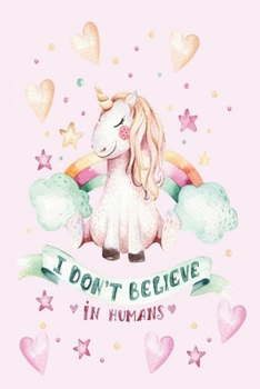 Paperback I Don't Believe In Humans: Unicorn Journal Book