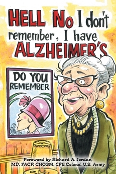 Paperback Hell No I Don't Remember, I Have Alzheimer's!: Navigating the Alzheimer's journey Book