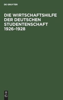 Hardcover Die Wirtschaftshilfe Der Deutschen Studentenschaft 1926-1928 [German] Book