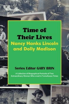 Time of Their Lives: Nancy Hanks Lincoln and Dolly Madison