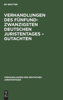 Hardcover Verhandlungen Des Fünfundzwanzigsten Deutschen Juristentages - Gutachten [German] Book