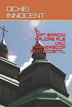 Paperback Opt Sarcini Majore Ale Unui Arhiepiscop Pentecostal [Romansh] Book