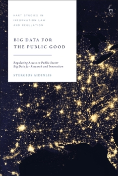 Hardcover Big Data for the Public Good: Regulating Access to Public Sector Big Data for Research and Innovation Book