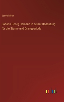 Johann Georg Hamann in seiner Bedeutung für die Sturm- und Drangperiode (German Edition)
