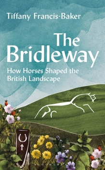 Hardcover The Bridleway: How Horses Shaped the British Landscape - Winner of the Elwyn Hartley-Edwards Award Book