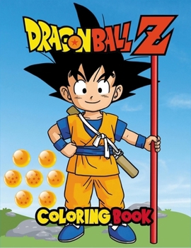 Paperback Dragon Ball Coloring Book: 70 New Fun Coloring Pages with Jumbo-Sized Characters. Perfect for All Ages! [Large Print] Book