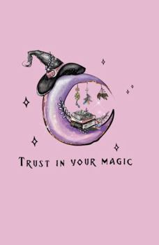 Paperback Trust In Your Magic: Notebook (6 X 9 - 120 Pages/60 Sheets - Lined) Book