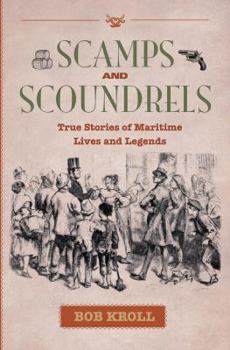 Paperback Scamps and Scoundrels: True Stories of Maritime Lives and Legends Book