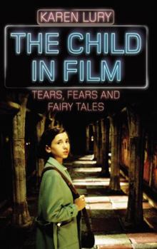 Paperback The Child in Film: Tears, Fears, and Fairytales Book