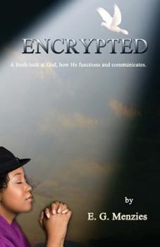 Paperback Encrypted (Full Color): A fresh look at God, how He functions and communicates. Book