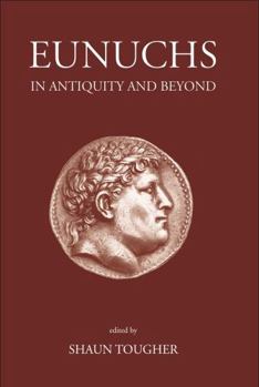 Hardcover Eunuchs in Antiquity and Beyond Book