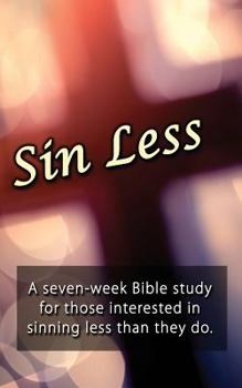 Paperback Sin Less: A seven-week Bible study for those interested in sinning less than they do. Book
