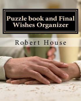 Paperback Puzzle Book and Final Wishes Organizer: Puzzles and a Final Wishes Organizer for those who have lost a loved one. Book