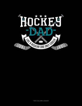 Paperback Hockey Dad Like A Regular Dad Only Cooler: Two Column Ledger Book