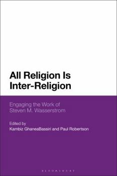 Hardcover All Religion Is Inter-Religion: Engaging the Work of Steven M. Wasserstrom Book