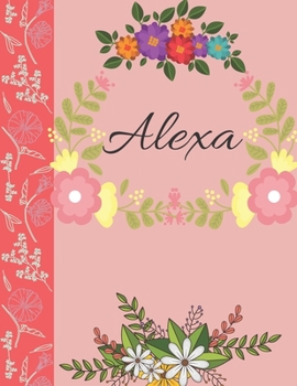 Alexa: Personalized Notebook for Women and Girls, Floral Composition Cover Journals to Write in. Personalized Gift. Garden Flowers Pattern (Personalized Notebooks)