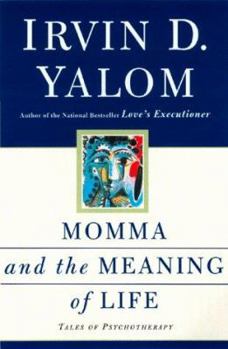 Hardcover Momma and the Meaning of Life: Tales from Psychotherapy Book