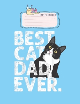 Paperback Composition Book: Cat Daddy Father Gift Best Cat Dad Ever Lovely Composition Notes Notebook for Work Marble Size College Rule Lined for Book