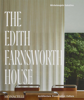 Hardcover The Edith Farnsworth House: Architecture, Preservation, Culture Book