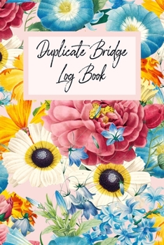 Duplicate Bridge Logbook: A book of log sheets: Perfect for scorekeeping: Floral cover