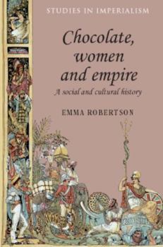 Paperback Chocolate, Women and Empire: A Social and Cultural History Book