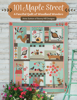 Paperback 101 Maple Street: A Fanciful Quilt of Woodland Wonders Book