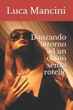 Paperback Danzando attorno ad un comò senza rotelle [Italian] Book
