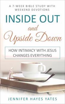 Paperback Inside Out and Upside Down: How Intimacy with Jesus Changes Everything Book