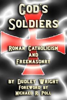 Paperback God's Soldiers - Roman Catholicism and Freemasonry Book