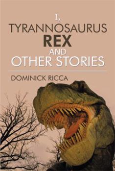 Hardcover I, Tyrannosaurus Rex and Other Stories Book