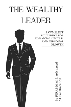 Paperback The Wealthy Leader: A Complete Blueprint for Financial Success and Personal Growth Book