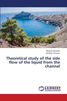 Paperback Theoretical study of the side flow of the liquid from the channel Book