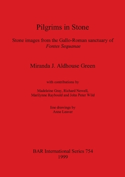 Paperback Pilgrims in Stone: Stone images from the Gallo-Roman sanctuary of Fontes Sequanae Book