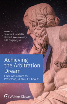 Hardcover Achieving the Arbitration Dream: Liber Amicorum for Professor Julian D.M. Lew KC Book