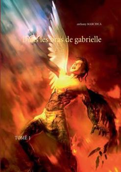 Paperback Dans les bras de Gabrielle: tome 1 [French] Book