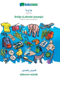 Paperback Algerian (in arabic script) - Srbija (Latinski pisanje), visual dictionary: BABADADA Algerian (in arabic script) - Serbian (latin characters), visual [Arabic] Book