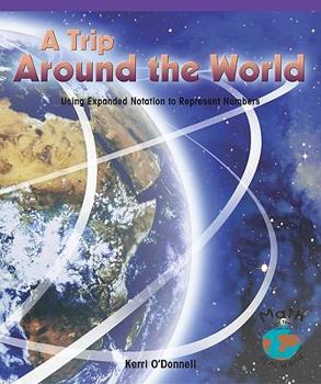 Paperback A Trip Around the World: Using Expanding Notation to Represent Numbers Book