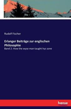 Paperback Erlanger Beiträge zur englischen Philosophie: Band 2: How the wyse man taught hys sone [German] Book