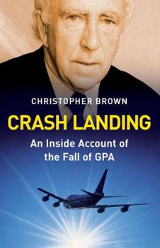 Crash Landing: An Inside Account of the Fall of Gpa