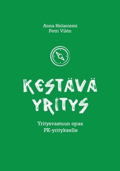 Paperback Kestävä yritys: Yritysvastuun opas PK-yritykselle [Finnish] Book
